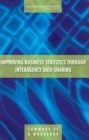Image for Improving Business Statistics Through Interagency Data Sharing : Summary of a Workshop