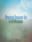 Image for Measuring Respirator Use in the Workplace