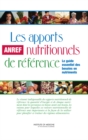 Image for Les apports nutritionnels de reference : Le guide essential de besoins en nutriments