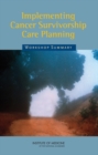 Image for Implementing Cancer Survivorship Care Planning : Workshop Summary