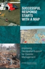 Image for Successful Response Starts with a Map : Improving Geospatial Support for Disaster Management