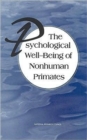 Image for The Psychological Well-Being of Nonhuman Primates