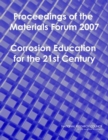 Image for Corrosion education for the 21st century: proceedings of the Materials Forum 2007