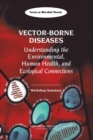 Image for Vector-Borne Diseases : Understanding the Environmental, Human Health, and Ecological Connections: Workshop Summary