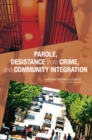Image for Parole, Desistance from Crime, and Community Integration