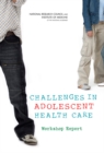 Image for Challenges in adolescent health care: workshop report