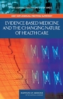 Image for Evidence-based medicine and the changing nature of health care: 2007 IOM annual meeting summary