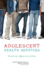 Image for Adolescent Health Services : Missing Opportunities