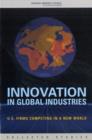 Image for Innovation in Global Industries : U.S. Firms Competing in a New World (Collected Studies)