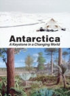 Image for Antarctica: a keystone in a changing world : proceedings of the 10th International Symposium on Antarctic Earth Sciences, Santa Barbara, California, August 26 to September 1, 2007
