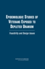 Image for Epidemiologic studies of veterans exposed to depleted uranium: feasibility and design issues