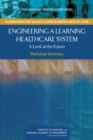 Image for Engineering a Learning Healthcare System : A Look at the Future: Workshop Summary