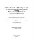 Image for Nutrition standards and meal requirements for national school lunch and breakfast programs: Phase I. proposed approach for recommending revisions
