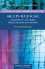 Image for Value in Health Care : Accounting for Cost, Quality, Safety, Outcomes, and Innovation: Workshop Summary