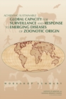 Image for Achieving Sustainable Global Capacity for Surveillance and Response to Emerging Diseases of Zoonotic Origin : Workshop Summary