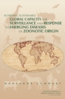 Image for Achieving sustainable global capacity for surveillance and response to emerging diseases of zoonotic origin: workshop report