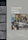 Image for Construction Research at NIOSH : Reviews of Research Programs of the National Institute for Occupational Safety and Health