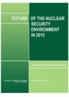 Image for Future of the Nuclear Security Environment in 2015 : Proceedings of a Russian-U.S. Workshop