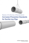 Image for Review of the Bureau of Reclamation&#39;s Corrosion Prevention Standards for Ductile Iron Pipe