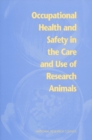 Image for Occupational Health and Safety in the Care and Use of Research Animals