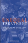 Image for Unequal treatment: confronting racial and ethnic disparities in healthcare