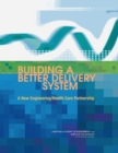 Image for Building a Better Delivery System: A New Engineering/Health Care Partnership