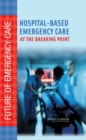Image for Hospital-based emergency care: at the breaking point