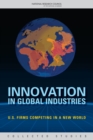 Image for Innovation in Global Industries: U.S. Firms Competing in a New World (Collected Studies)