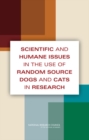Image for Scientific and humane issues in the use of random source dogs and cats in research