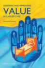 Image for Assessing and Improving Value in Cancer Care : Workshop Summary