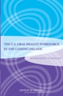 Image for U.S. Oral Health Workforce in the Coming Decade : Workshop Summary