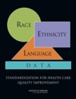 Image for Race, Ethnicity, and Language Data : Standardization for Health Care Quality Improvement