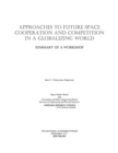 Image for Approaches to Future Space Cooperation and Competition in a Globalizing World: Summary of a Workshop