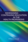 Image for Redesigning Continuing Education in the Health Professions