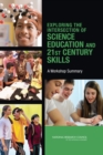 Image for Exploring the Intersection of Science Education and 21st Century Skills : A Workshop Summary