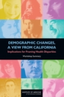 Image for Demographic changes, a view from California: implications for framing health disparities : workshop summary