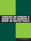 Image for Technologies and Approaches to Reducing the Fuel Consumption of Medium- and Heavy-Duty Vehicles