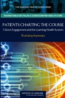 Image for Patients charting the course: citizen engagement and the learning health system : workshop summary