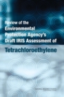 Image for Review of the Environmental Protection Agency&#39;s Draft IRIS Assessment of Tetrachloroethylene