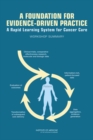 Image for A foundation for evidence-driven practice: a rapid learning system for cancer care : workshop summary