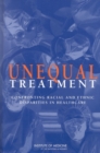 Image for Unequal Treatment: Confronting Racial and Ethnic Disparities in Healthcare.