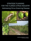 Image for Strategic Planning for the Florida Citrus Industry : Addressing Citrus Greening Disease