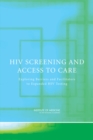Image for HIV Screening and Access to Care : Exploring Barriers and Facilitators to Expanded HIV Testing