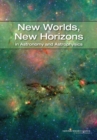 Image for New Worlds, New Horizons In Astronomy And Astrophysics