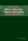 Image for Panel reports--new worlds, new horizons in astronomy and astrophysics