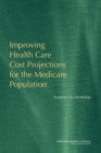 Image for Improving health care cost projections for the Medicare population: summary of a workshop