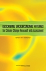 Image for Describing Socioeconomic Futures for Climate Change Research and Assessment : Report of a Workshop