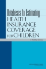 Image for Databases for Estimating Health Insurance Coverage for Children : A Workshop Summary