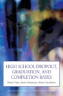 Image for High School Dropout, Graduation, and Completion Rates : Better Data, Better Measures, Better Decisions