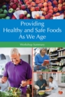 Image for Providing Healthy and Safe Foods As We Age: Workshop Summary